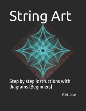 String Art: Step by step instructions with diagrams (Beginners) String Art: Step by step instructions with diagrams (Beginners)
