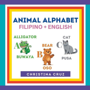 Animal Alphabet Filipino English: Tagalog ABC Book Animal Alphabet Filipino English: Tagalog ABC Book