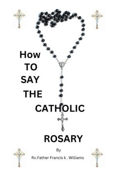 How to Stay the Catholic Rosary: Guide on Rosary Prayer