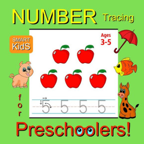 Number Tracing for Preschoolers: Trace Numbers Workbook for Preschoolers, Kindergarten and Kids Ages 3-5 (Workbooks for Pre-K Smart Kids Book 1) Number Tracing for Preschoolers: Trace Numbers Workbook for Preschoolers, Kindergarten and Kids Ages 3-5 (Workbooks for Pre-K Smart Kids Book 1)