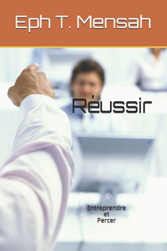 Réussir: Entreprendre et Percer Réussir: Entreprendre et Percer