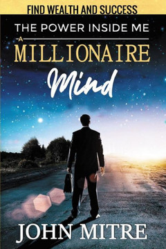 The Power Inside Me: A Millionaire Mind