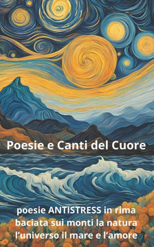 poesie e canti del cuore: un'ode alla vita e alla natura con versi delicati e vibranti