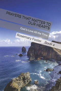 Prayers That Matter to Our Hearts: God Is Love All the Time