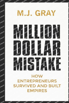 Million Dollar Mistake: How Entrepreneurs Survived and Built Empires