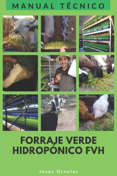 Manual Técnico Forraje Verde Hidropónico FVH