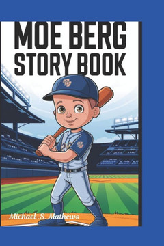 ""Moe Berg Story Book: Baseball, Spies, and Big Adventures!""