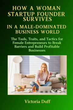 How a Woman Startup Founder Survives: In a Male-Dominated Business World