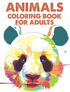 Animals Coloring Book For Adults: Relaxing Coloring Pages, Calming And Stress Relieving Animal Designs And Patterns To Color