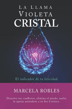 La Llama Violeta, el indicador de tu felicidad: Sana tu pasado regresando a tu vida