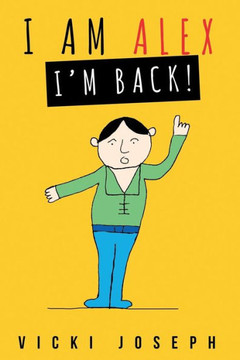 I Am Alex! I'M Back! I Am Alex! I'M Back!