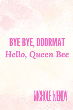 Bye Bye, Doormat: Hello, Queen Bee Bye Bye, Doormat: Hello, Queen Bee