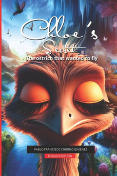 Chloes's Secret: The ostrich that wanted to fly