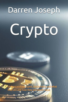 Crypto: Understanding crypto, blockchains and what they are and how they are worth value