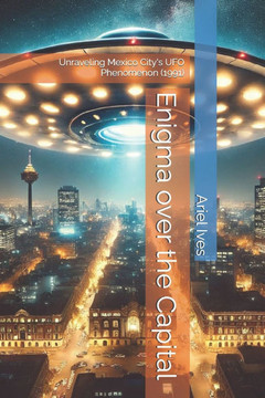 Enigma over the Capital: Unraveling Mexico City's UFO Phenomenon (1991)