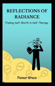 Reflections of Radiance: Finding Self-Worth in Self-Therapy
