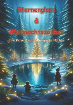 Sternenglanz & Weihnachtszauber: Eine Reise durch 24 magische Nächte