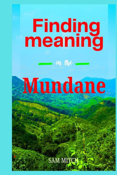 Finding Meaning in the Mundane