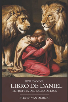 Estudio del Libro de Daniel: El Profeta Del Juicio De Dios