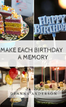 Make Each Birthday A Memory (Make Each Moment)