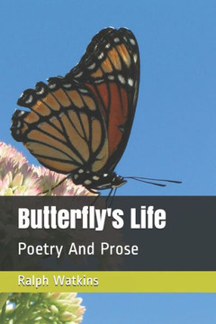 Butterfly's Life: Poetry And Prose Butterfly's Life: Poetry And Prose