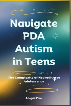 Navigate PDA Autism in Teens: The Complexity of Neurodiverse Adolescence