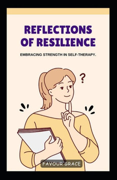 Reflections of Resilience: Embracing Strength in Self-Therapy