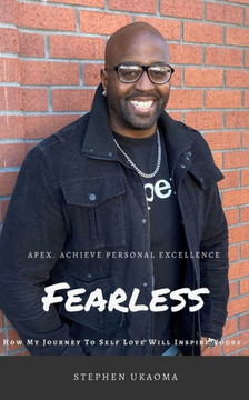 Fearless: How My Journey To Self Love Will Inspire Yours