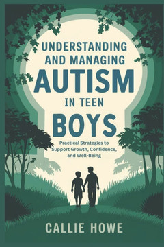 Understanding and Managing Autism in Teen Boys: Practical Strategies to Support Growth, Confidence, and Well-Being