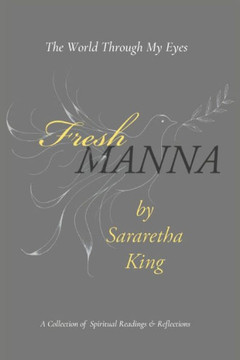 Fresh MANNA: The World Through My Eyes - A Collection of Spiritual Readings & Reflections