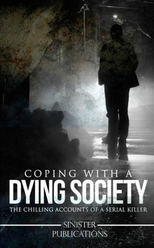 Coping With a Dying Society: The Chilling Accounts of a Serial Killer