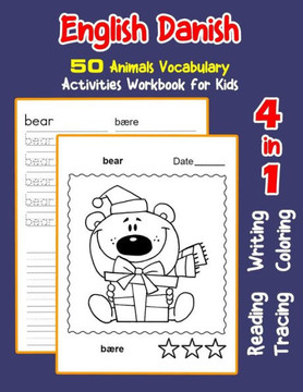 English Danish 50 Animals Vocabulary Activities Workbook For Kids: 4 In 1 Reading Writing Tracing And Coloring Worksheets (English Activities Book For Children)