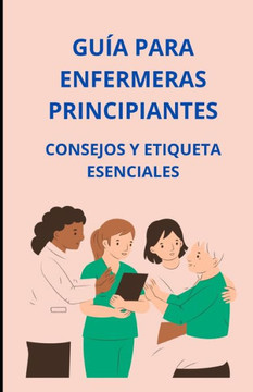 Guía para enfermeras principiantes: consejos y etiqueta esenciales Guía para enfermeras principiantes: consejos y etiqueta esenciales