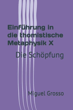 Einführung in die thomistische Metaphysik X: Die Schöpfung