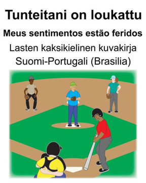 Suomi-Portugali (Brasilia) Tunteitani on loukattu/Meus sentimentos estão feridos Lasten kaksikielinen kuvakirja