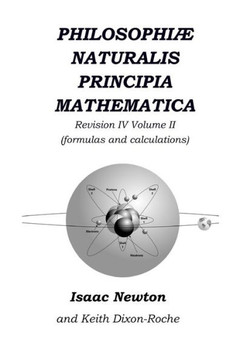 Philosophiµ Naturalis Principia Mathematica Revision Iv - Volume Ii: Laws Of Orbital Motion (The Laws And Formulas)