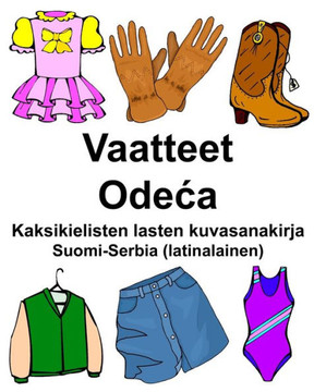 Suomi-Serbia (latinalainen) Vaatteet/Odeca Kaksikielisten lasten kuvasanakirja