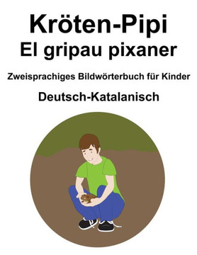 Deutsch-Katalanisch Kröten-Pipi / El gripau pixaner Zweisprachiges Bildwörterbuch für Kinder