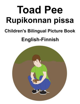 English-Finnish Toad Pee/Rupikonnan pissa Children's Bilingual Picture Book