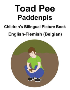 English-Flemish (Belgian) Toad Pee/Paddenpis Children's Bilingual Picture Book
