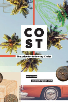 Cost: The Price For Following Jesus Cost: The Price For Following Jesus