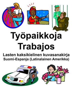Suomi-Espanja (Latinalainen Amerikka) Työpaikkoja/Trabajos Lasten kaksikielinen kuvasanakirja