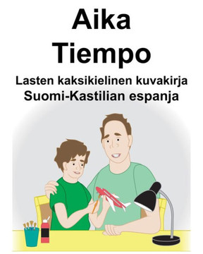 Suomi-Kastilian espanja Aika/Tiempo Lasten kaksikielinen kuvakirja