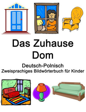 Deutsch-Polnisch Das Zuhause / Dom Zweisprachiges Bildwörterbuch für Kinder