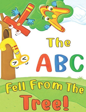 The ABC Fell From The Tree!: What happens to the ABC when it falls from the tree? Find out the whole story Large Print Edition