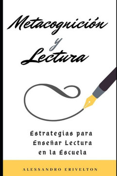 Metacognición Y Lectura: Estrategias Para Enseñar Lectura En La Escuela
