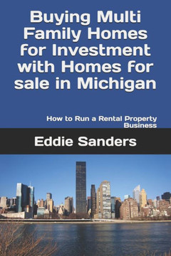 Buying Multi Family Homes for Investment with Homes for sale in Michigan: How to Run a Rental Property Business
