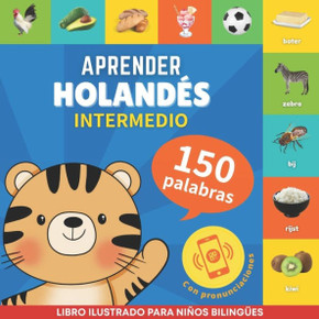 Aprender neerlandés - 150 palabras con pronunciación - Intermedio: Libro ilustrado para niños bilingües