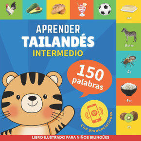 Aprender tailandés - 150 palabras con pronunciación - Intermedio: Libro ilustrado para niños bilingües