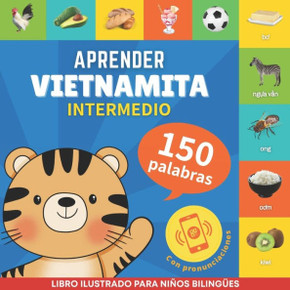 Aprender vietnamita - 150 palabras con pronunciación - Intermedio: Libro ilustrado para niños bilingües